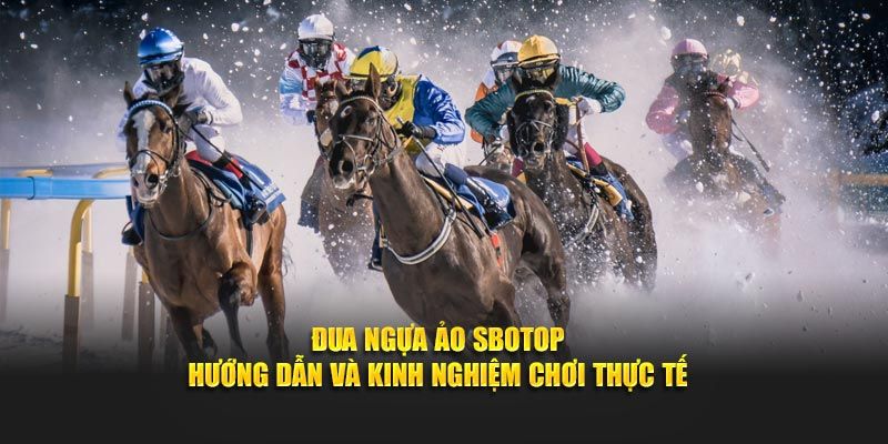 Bộ môn thể thao ảo SBOTOP đua ngựa