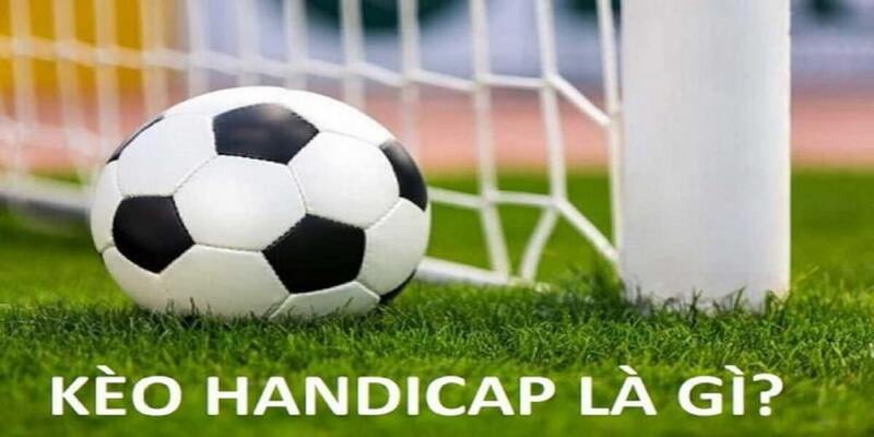 Kèo Handicap nữa trái